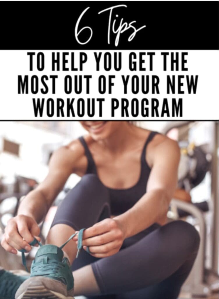 "6 Tips To Help You Get The Most Out Of Your New Workout Program | Personal Training "